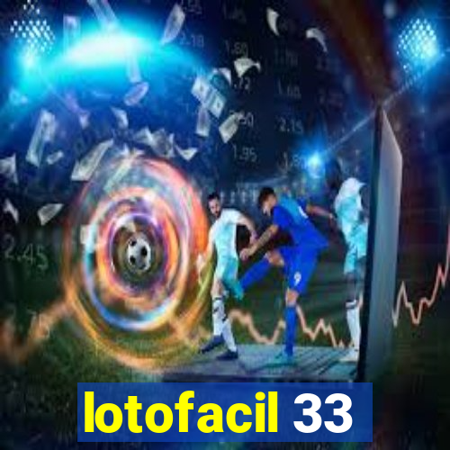 lotofacil 33